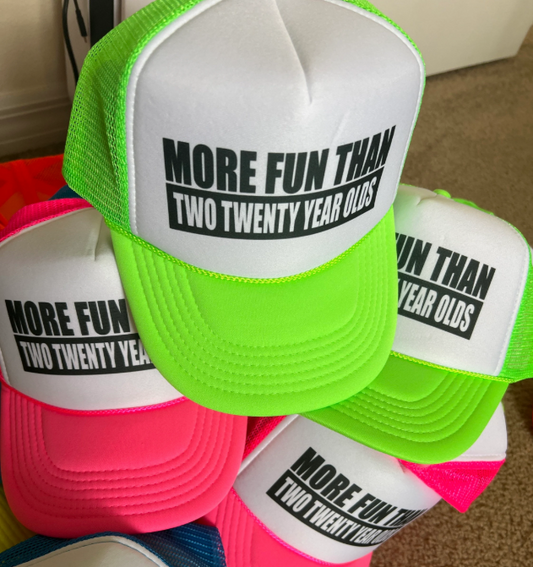 More Fun Than Two Twenty Year Olds Custom Trucker Hat