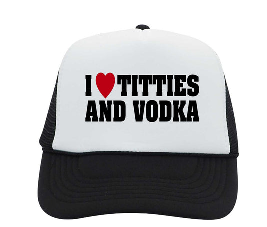 I Love Titties and Vodka Custom Trucker hat